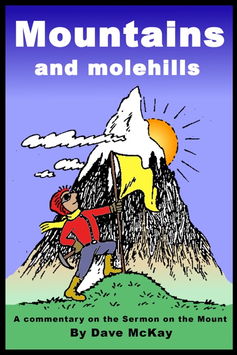 Mountains and Molehills: A Commentary on the Sermon on the Mount