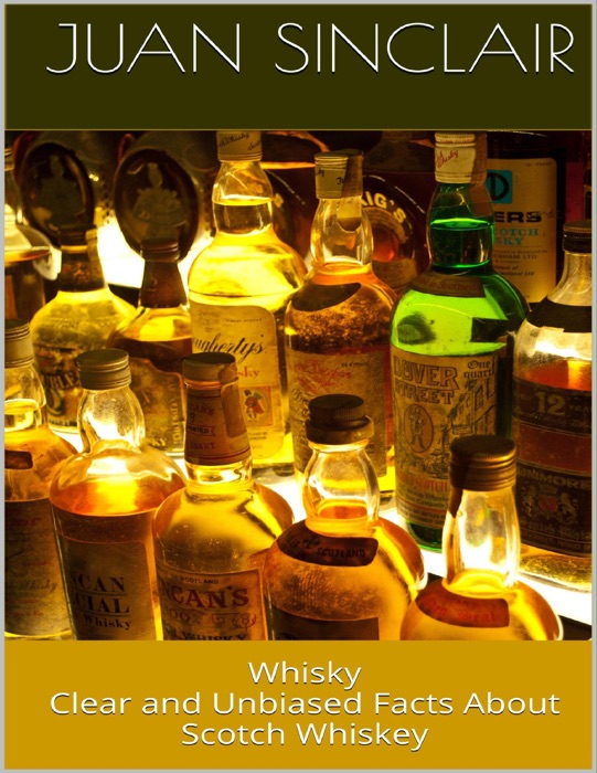 Whisky: Clear and Unbiased Facts About Scotch Whiskey