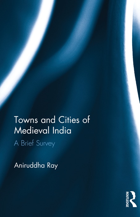 Towns and Cities of Medieval India