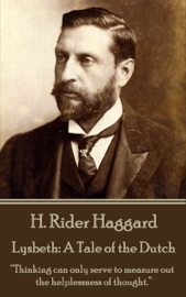Lysbeth: A Tale of the Dutch - H. Rider Haggard by  H. Rider Haggard PDF Download