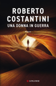 Una donna in guerra - Roberto Costantini