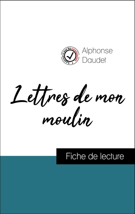 Analyse de l'œuvre : Lettres de mon moulin (résumé et fiche de lecture plébiscités par les enseignants sur fichedelecture.fr)