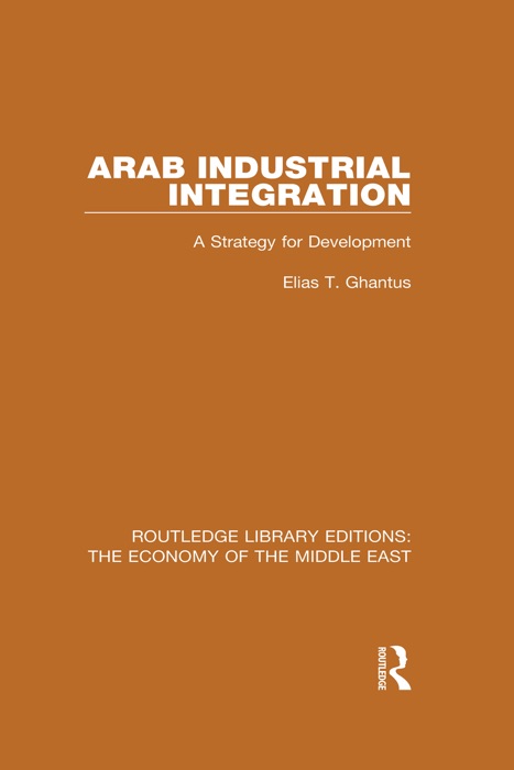 Arab Industrial Integration (RLE Economy of Middle East)