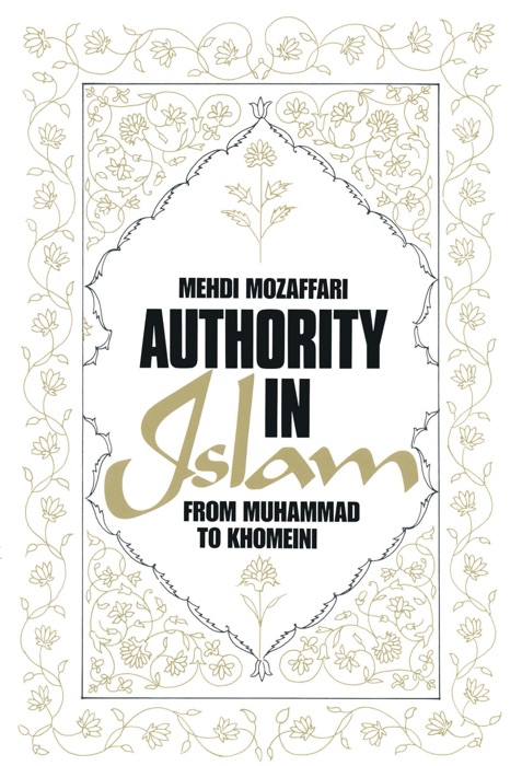 Authority in Islam: From Mohammed to Khomeini