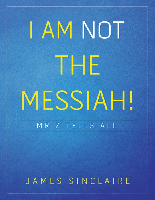 I Am Not the Messiah!: Mr Z Tells All