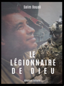 Le Légionnaire de Dieu - Salim BOUALI