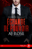 Échange de pouvoir - AJ Rose