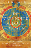 De verlichte middeleeuwen - Seb Falk