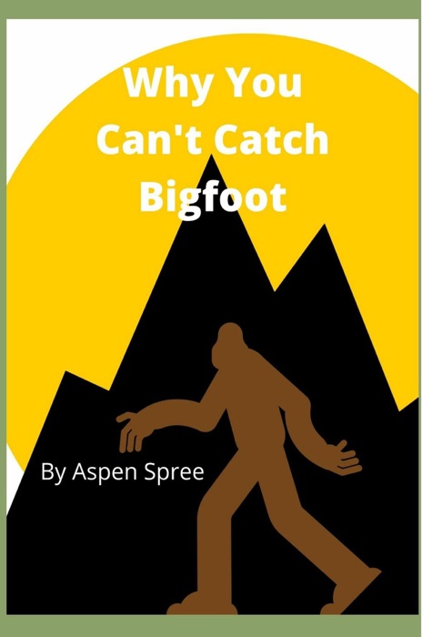 Why You Can't Catch Bigfoot