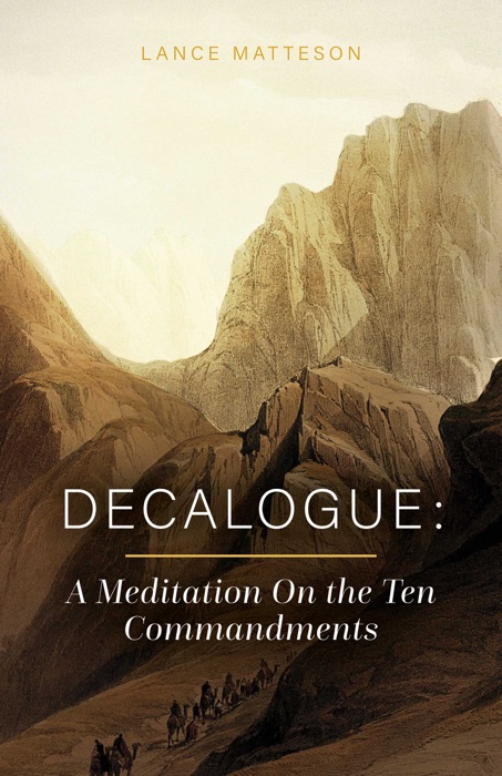 Decalogue: A Meditation On the Ten Commandments