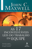 As 17 incontestáveis leis do trabalho em equipe - John C. Maxwell