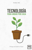 Tecnología para andar por casa - Andreu Veà