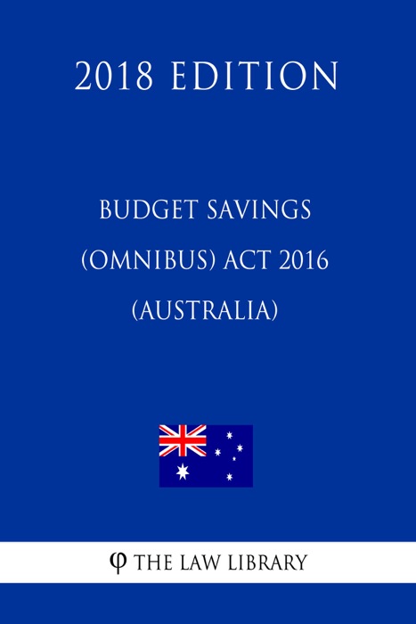 Budget Savings (Omnibus) Act 2016 (Australia) (2018 Edition)