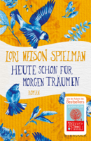 Lori Nelson Spielman - Heute schon für morgen träumen artwork