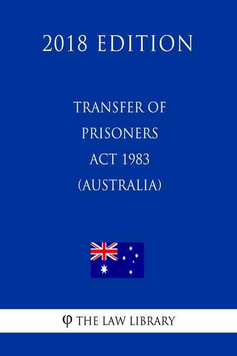 Transfer of Prisoners Act 1983 (Australia) (2018 Edition)