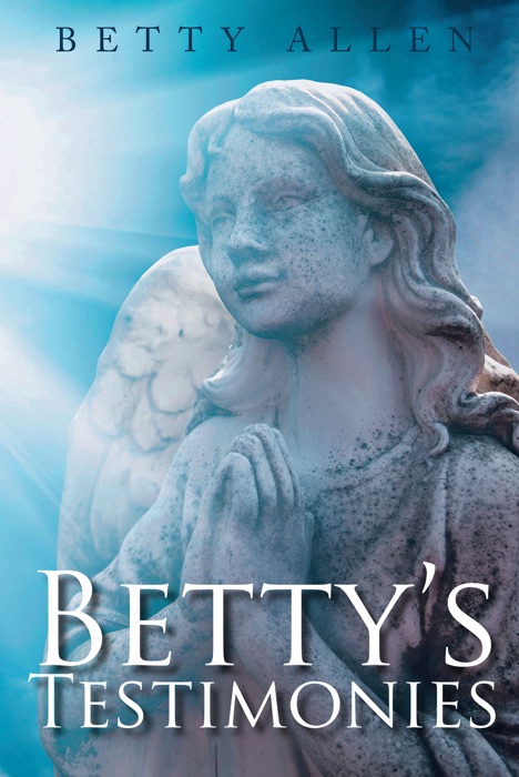 Betty's Testimonies