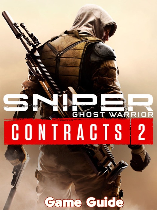 Sniper Ghost Warrior Contracts 2 Guide & Walkthrough and MORE !