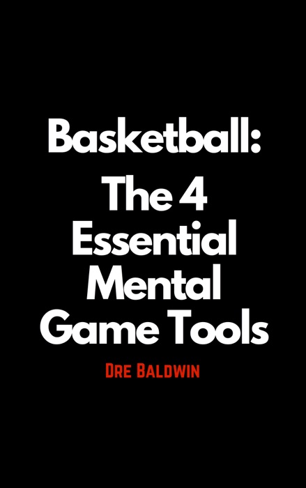 Basketball: The 4 Essential Mental Game Tools