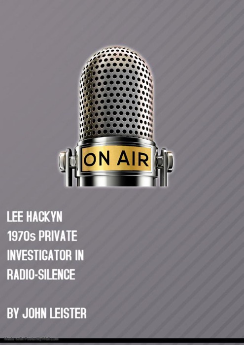 Lee Hacklyn 1970s Private Investigator in Radio-Silence