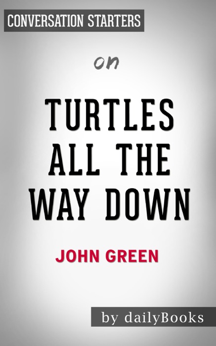 Turtles All the Way Down by John Green:  Conversation Starters