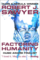 Robert J. Sawyer - Factoring Humanity artwork