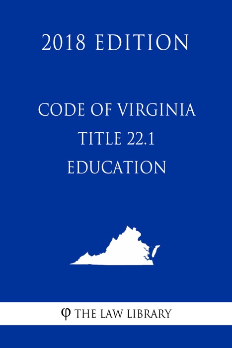 Code of Virginia - Title 22.1 - Education (2018 Edition)