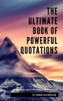 The Ultimate Book of Powerful Quotations: 510 Quotes about Wisdom, Love and Success
