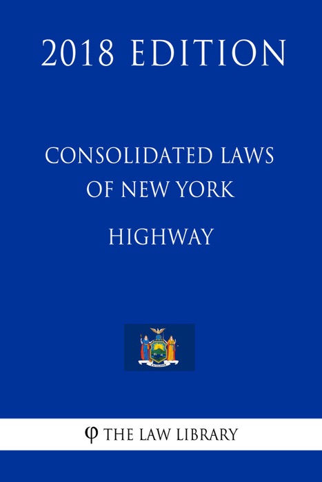 Consolidated Laws of New York - Highway (2018 Edition)