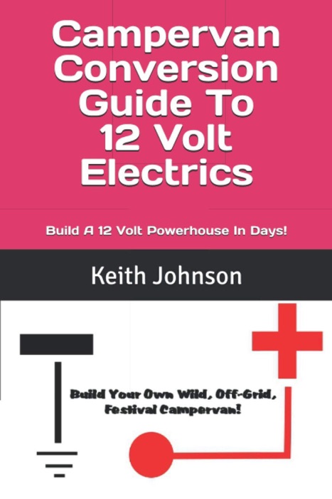 Campervan Conversion Guide To 12 Volt Electrics