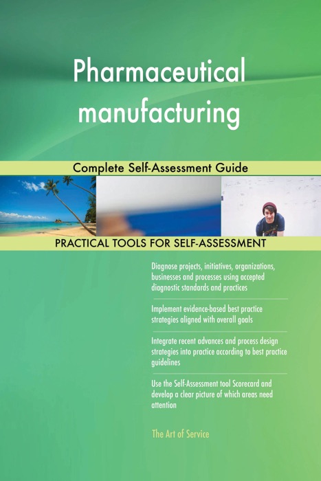 Pharmaceutical manufacturing Complete Self-Assessment Guide