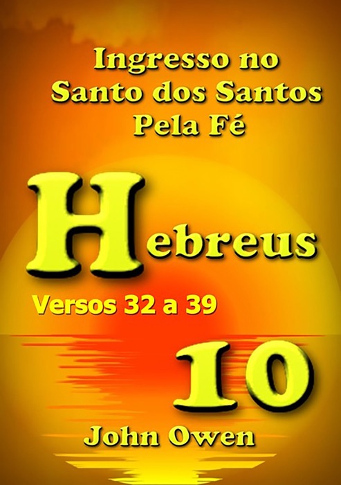 Hebreus 10 – Versículos 32 A 39