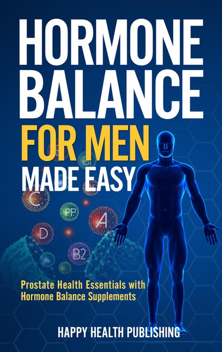 Hormone Balance for Men Made Easy: Prostate Health Essentials with Hormone Balance Supplements