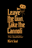 Leave the Gun, Take the Cannoli - Mark Seal
