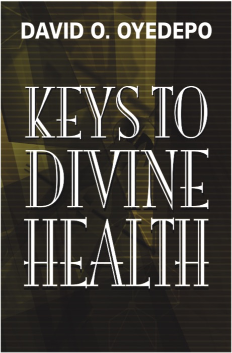 KEYS TO DIVINE HEALTH