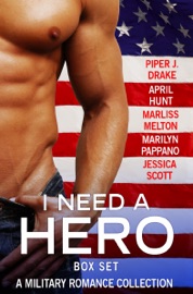I Need a Hero Box Set - Piper J. Drake, April Hunt, Marliss Melton, Marilyn Pappano & Jessica Scott by  Piper J. Drake, April Hunt, Marliss Melton, Marilyn Pappano & Jessica Scott PDF Download