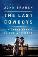 John Branch - The Last Cowboys: A Pioneer Family in the New West artwork