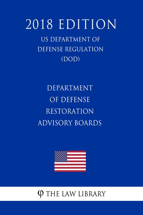 Department of Defense Restoration Advisory Boards (US Department of Defense Regulation) (DOD) (2018 Edition)