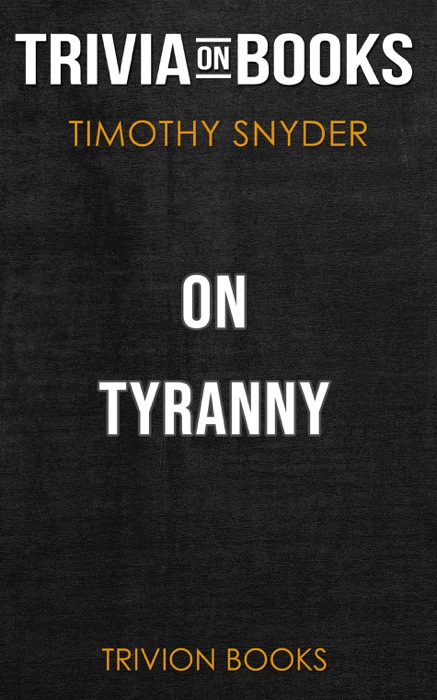 On Tyranny: Twenty Lessons from the Twentieth Century by Timothy Snyder (Trivia-On-Books)