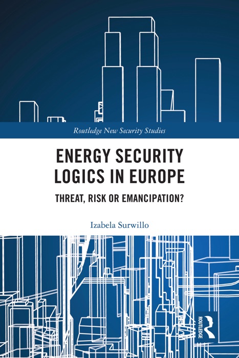 Energy Security Logics in Europe