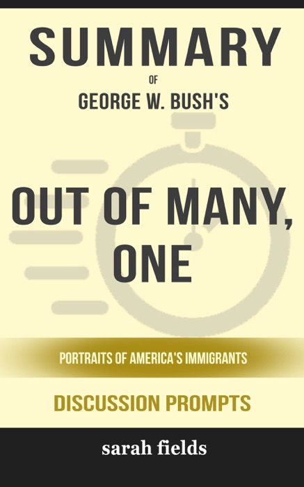 Out of Many, One: Portraits of America's Immigrants by George W. Bush (Discussion Prompts)