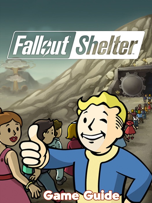 Fallout Shelter Guide & Walkthrough and MORE !