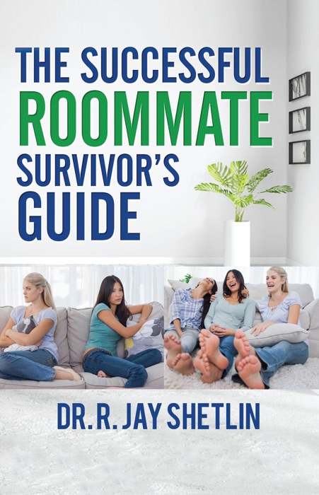 Th e Successful Roommate Survivor’s Guide: Agreements that Create and Maintain a Healthy Living Space