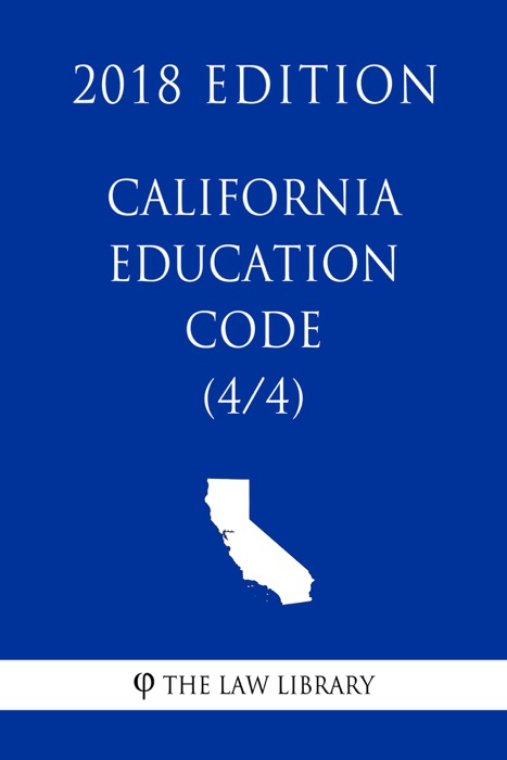 California Education Code (4/4) (2018 Edition)