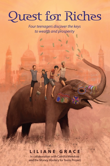 Quest For Riches: 4 Teenagers Discover The Keys To Wealth And Prosperity