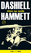 Tiros na noite (Volume Único) - Dashiell Hammett