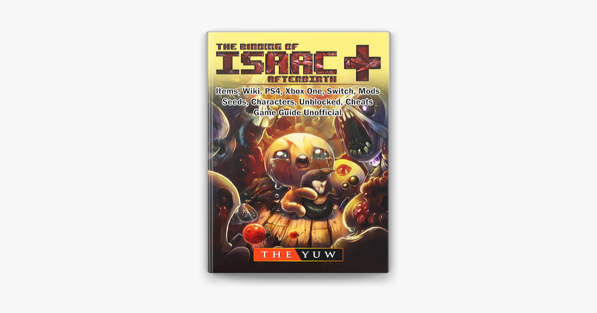 The Binding Of Isaac Afterbirth Items Wiki Ps4 Xbox One Switch Mods Seeds Characters Unblocked Cheats Game Guide Unofficial On Apple Books - all cancelled roblox items wiki