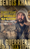 Gengis Khan: il guerriero figlio della steppa - Richard J. Samuelson