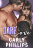 Dare to Love - Carly Phillips