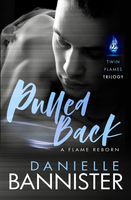 Pulled Back: Book 2-A Flame Reborn