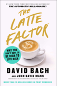 The Latte Factor - David Bach & John David Mann